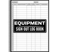 Equipment Sign Out Log Book: Sign Out Sheet for Equipment - Accountability Log for Workplace, Classroom, and Organization Use, Tool and Equipment ... Tracking, for Shared Supplies and Tools