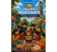 Equipo Horizonte - El viaje a la memoria: Libro 3