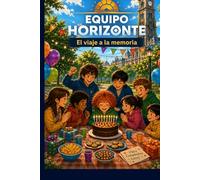 Equipo Horizonte - El viaje a la memoria: Libro 3