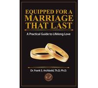 Equipped for a Marriage That Lasts: A Practical Guide to Lifelong Love