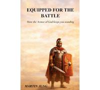 Equipped for the Battle: How the Armor of God keeps you standing