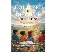 Equipped to Disciple (PRETEENS 10 - 12): Building Faith, Identity and Biblical Conviction: Building faith, Identity and Biblical Conviction (PRETEENS 10-12) English