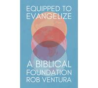 Equipped to Evangelize : A Biblical Foundation