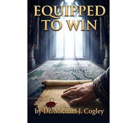 EQUIPPED TO WIN: BLUEPRINT FOR ADVANCING THE KINGDOM IN EVERYDAY LIFE