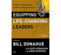 Equipping Life-Changing Leaders: Focused Training for Group Leaders, Coaches, and Pastors [DVD]