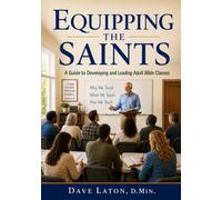 Equipping the Saints: A Guide to Developing and Leading Adult Bible Classes