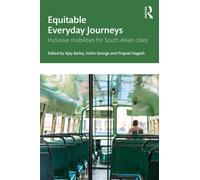 Equitable Everyday Journeys : Inclusive Mobilities for South Asian Cities