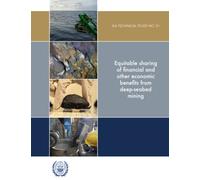 Equitable Sharing of Financial and other Economic Benefits from Deep-Seabed Mining: ISA Technical Study No. 31