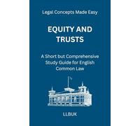 Equity and Trusts: A Short but Comprehensive Study Guide for English Common Law (Legal Concepts Made Easy)