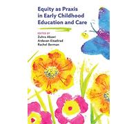 Equity as Praxis in Early Childhood Education and Care