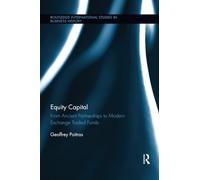 Equity Capital: From Ancient Partnerships to Modern Exchange Traded Funds (Routledge International Studies in Business History)