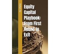 Equity Capital Playbook: From First Round to Exit