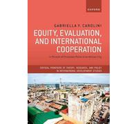 Equity, Evaluation, and International Cooperation: In Pursuit of Proximate Peers in an African City (Critical Frontiers of Theory, Research, and Policy in International Development Studies)