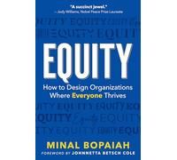 Equity: How to Design Organizations Where Everyone Thrives