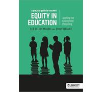 Equity in education: Levelling the playing field of learning - a practical guide for teachers