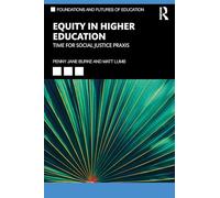 Equity in Higher Education: Time for Social Justice Praxis (Foundations and Futures of Education)