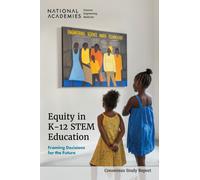 Equity in K-12 STEM Education : Framing Decisions for the Future