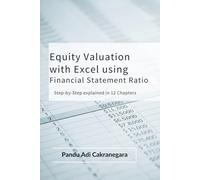 Equity Valuation with Excel using Financial Statement Ratio: Step by Step Explained in 12 Chapters