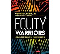 Equity Warriors : Creating Schools That Students Deserve