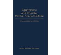 Equivalence and Priority: Newton versus Leibniz: Including Leibniz's Unpublished Manuscripts on the Principia: Including Leibniz's unpublished manuscripts on the ^IPrincipia^R