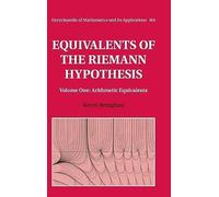 Equivalents of the Riemann Hypothesis: Volume 1, Arithmetic Equivalents: 164 (Encyclopedia of Mathematics and its Applications, Series Number 164)
