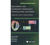 Equivariant and Coordinate Independent Convolutional Networks: A Gauge Field Theory of Neural Networks: 1 (Progress In Data Science)