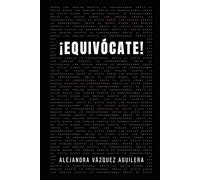 ¡EQUIVÓCATE!: Rompe las reglas. Desafía lo convencional. Redefine el éxito.