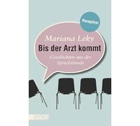 Bis der Arzt kommt: Geschichten aus der Sprechstunde