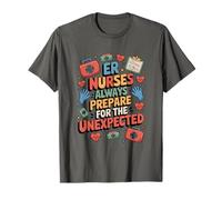ER Emergency Room Nurses Always Prepare for The Unexpected T-Shirt