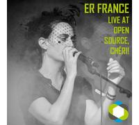 ER FRANCE - Live at Open Source, Chéri!