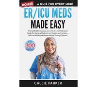 ER/ICU Meds Made Easy: A Simplified Emergency and Critical Care Medication Guide for Nursing Students and Healthcare Providers
