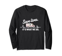 ER Nurse Emergency Department Save Lives Its What We Do Long Sleeve T-Shirt