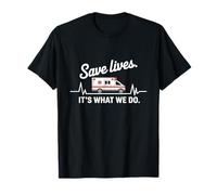 ER Nurse Emergency Department Save Lives Its What We Do T-Shirt