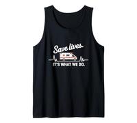 ER Nurse Emergency Department Save Lives Its What We Do Tank Top