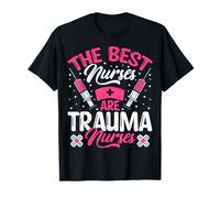 ER Trauma ICU Nursing Gifts The Best Nurse are Trauma Nurses T-Shirt