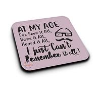 ER145 at My Age I've Seen It All, Done It All, Heard It All I Just Can't Remember It All! Novelty Present Gift Printed MDF Wooden Coaster