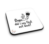 ER203 Oops... Did I Say That Out Loud? Novelty Present Gift Printed MDF Wooden Coaster