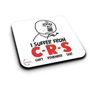 ER348 I Suffer from C.R.S Can't Remember Sh*t Novelty Present Gift Printed MDF Wooden Coaster