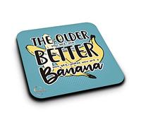 ER378 The Older You Get, The Better You Get, Unless You are A Banana Novelty Present Gift Printed MDF Wooden Coaster