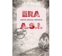 Era ASI (Abuso Sexual Infantil): Novela basada en casos reales que ayuda a la concientización y prevención