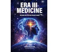 ERA III MEDICINE: ONE MIND AND THE EVER PRESENT ORIGIN