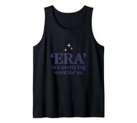 ‘ERA’ is a Pretty Big Word for us Cute Design Tank Top