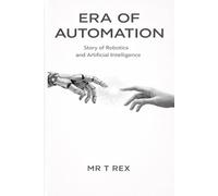 ERA OF AUTOMATION: STORY OF ROBOTICS AND ARTIFICIAL INTELLIGENCE