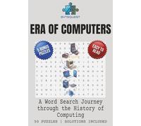ERA OF COMPUTERS Word Search Puzzle Book: Word Searches with Easy to Read Print about Computers, Computing and More | 6x9 inches, 115 pages| 50+ ... and Free Times (BYTEQUEST WORD SEARCH)