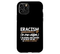 Eracism Removal Belief One Race Superior End Racism Case for iPhone 11 Pro