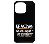 Eracism Removal Belief One Race Superior End Racism Case for iPhone 13 Pro