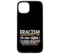 Eracism Removal Belief One Race Superior End Racism Case for iPhone 15 Plus