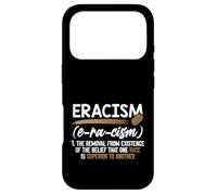 Eracism Removal Belief One Race Superior End Racism Case for iPhone 17 Pro