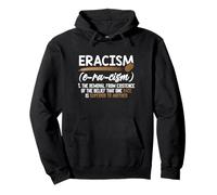 Eracism Removal Belief One Race Superior End Racism Pullover Hoodie