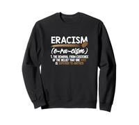 Eracism Removal Belief One Race Superior End Racism Sweatshirt